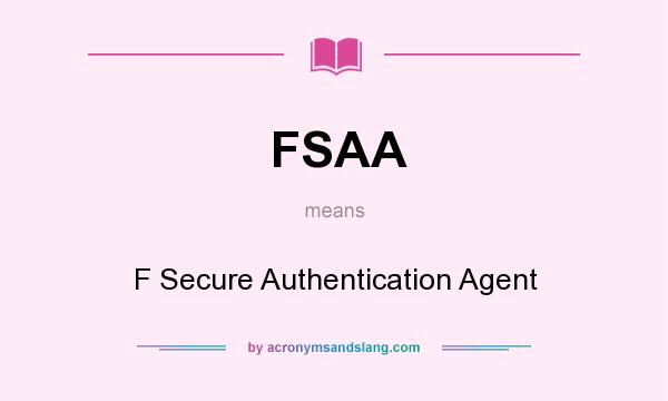 What does FSAA mean? It stands for F Secure Authentication Agent