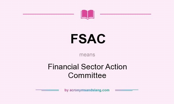What does FSAC mean? It stands for Financial Sector Action Committee