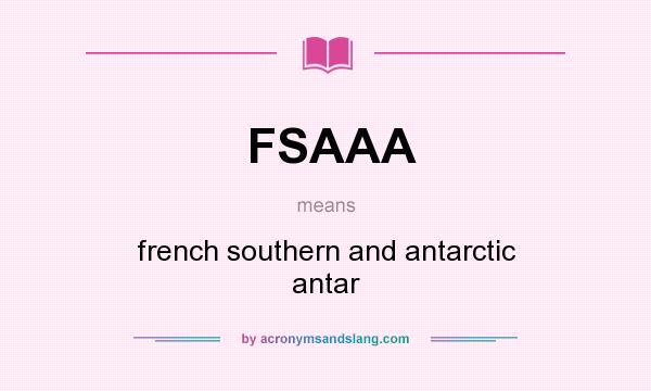 What does FSAAA mean? It stands for french southern and antarctic antar