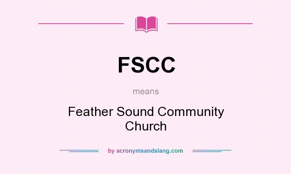 What does FSCC mean? It stands for Feather Sound Community Church