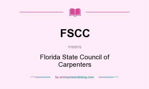 What does FSCC mean? It stands for Florida State Council of Carpenters