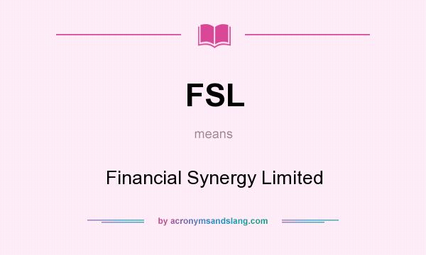 What does FSL mean? It stands for Financial Synergy Limited