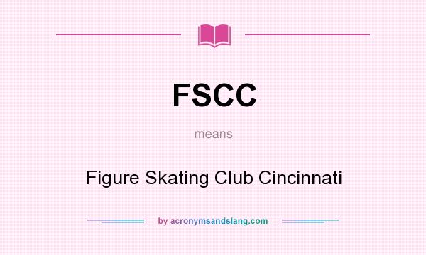 What does FSCC mean? It stands for Figure Skating Club Cincinnati