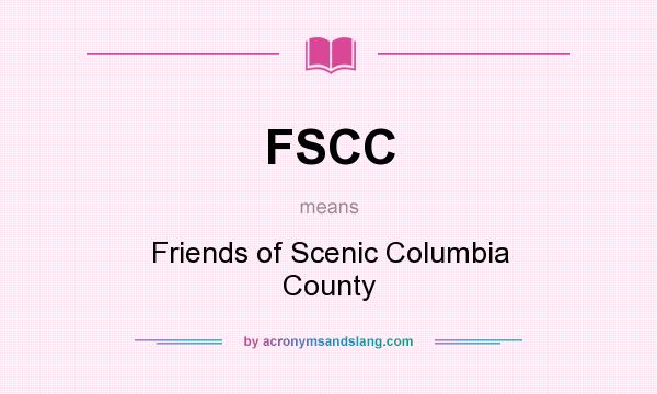 What does FSCC mean? It stands for Friends of Scenic Columbia County