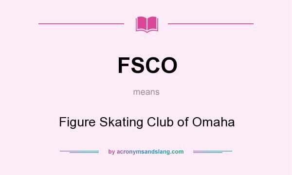 What does FSCO mean? It stands for Figure Skating Club of Omaha