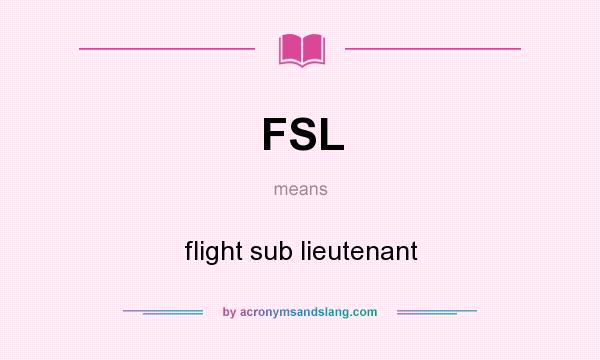What does FSL mean? It stands for flight sub lieutenant