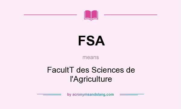 What does FSA mean? It stands for FacultT des Sciences de l`Agriculture