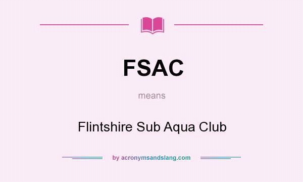 What does FSAC mean? It stands for Flintshire Sub Aqua Club