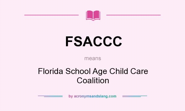What does FSACCC mean? It stands for Florida School Age Child Care Coalition