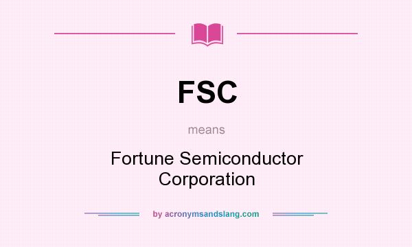 What does FSC mean? It stands for Fortune Semiconductor Corporation