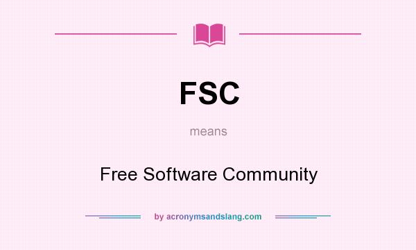 What does FSC mean? It stands for Free Software Community