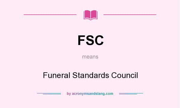 What does FSC mean? It stands for Funeral Standards Council