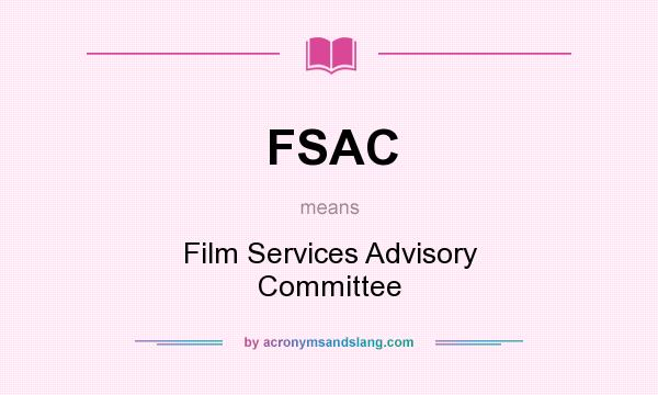 What does FSAC mean? It stands for Film Services Advisory Committee