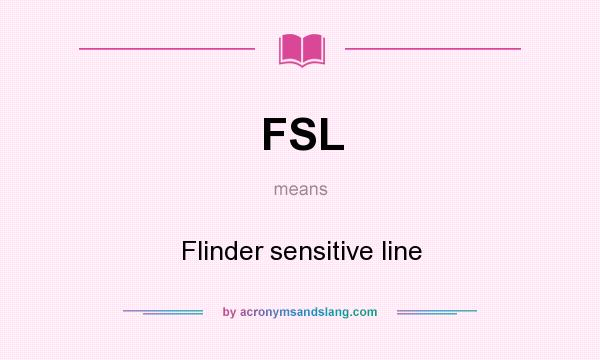 What does FSL mean? It stands for Flinder sensitive line