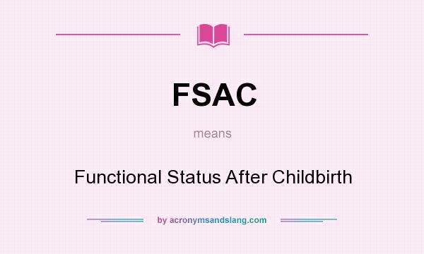 What does FSAC mean? It stands for Functional Status After Childbirth