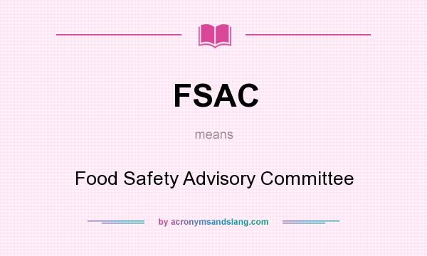 What does FSAC mean? It stands for Food Safety Advisory Committee