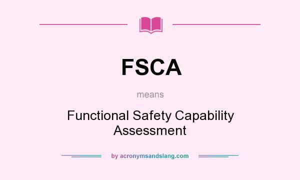 What does FSCA mean? It stands for Functional Safety Capability Assessment