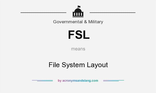 What does FSL mean? It stands for File System Layout