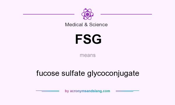What does FSG mean? It stands for fucose sulfate glycoconjugate