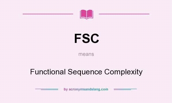 What does FSC mean? It stands for Functional Sequence Complexity