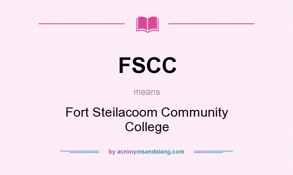 What does FSCC mean? It stands for Fort Steilacoom Community College
