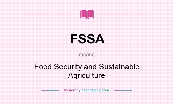 What does FSSA mean? It stands for Food Security and Sustainable Agriculture