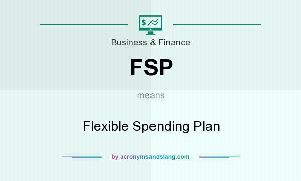 What does FSP mean? It stands for Flexible Spending Plan