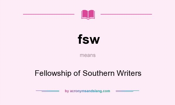 What does fsw mean? It stands for Fellowship of Southern Writers