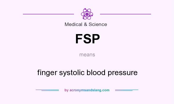 What does FSP mean? It stands for finger systolic blood pressure