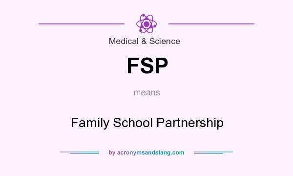 What does FSP mean? It stands for Family School Partnership