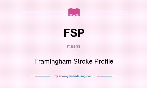 What does FSP mean? It stands for Framingham Stroke Profile