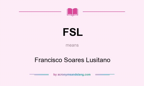 What does FSL mean? It stands for Francisco Soares Lusitano