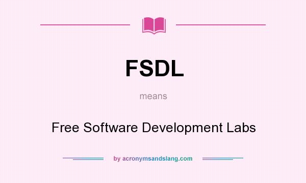 What does FSDL mean? It stands for Free Software Development Labs