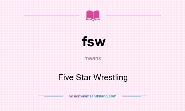 What does fsw mean? It stands for Five Star Wrestling