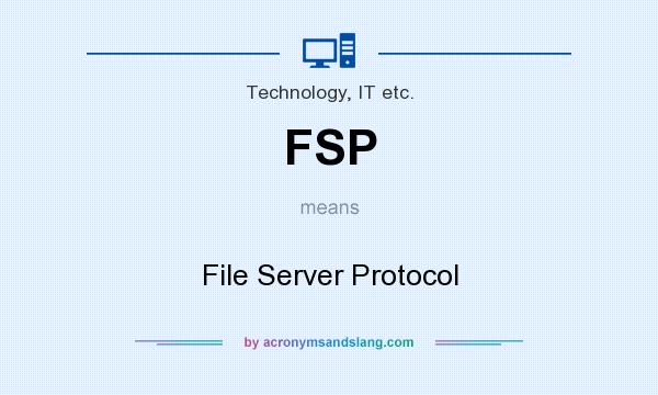 What does FSP mean? It stands for File Server Protocol