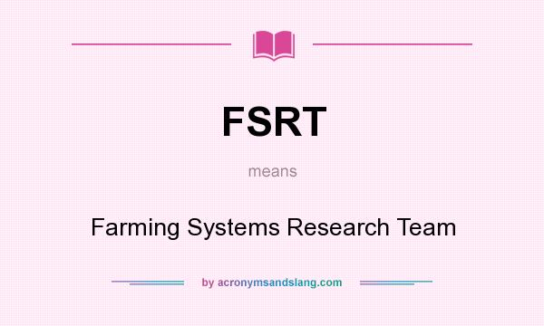 What does FSRT mean? It stands for Farming Systems Research Team