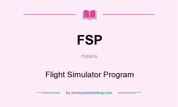 What does FSP mean? It stands for Flight Simulator Program
