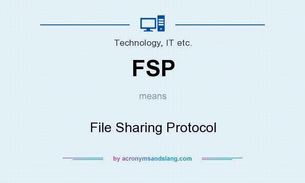 What does FSP mean? It stands for File Sharing Protocol
