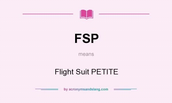 What does FSP mean? It stands for Flight Suit PETITE