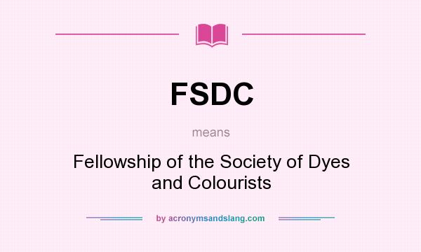 What does FSDC mean? It stands for Fellowship of the Society of Dyes and Colourists