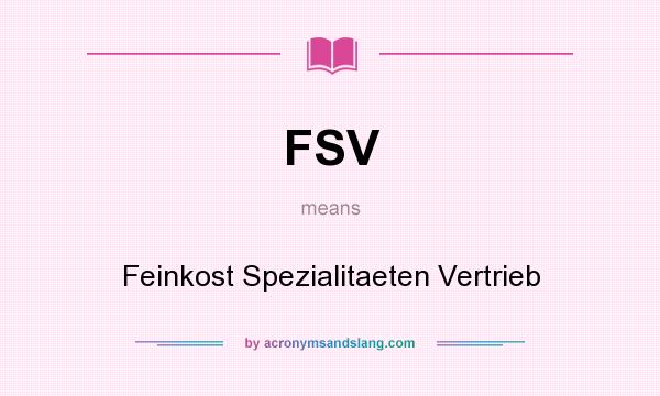 What does FSV mean? It stands for Feinkost Spezialitaeten Vertrieb
