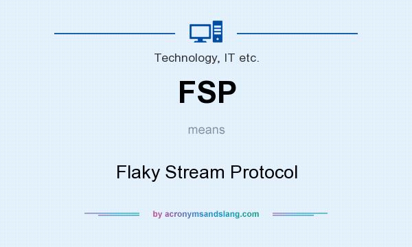 What does FSP mean? It stands for Flaky Stream Protocol