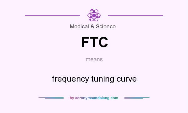 What does FTC mean? It stands for frequency tuning curve