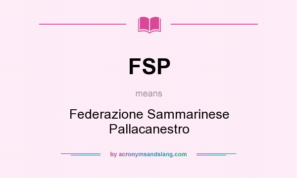 What does FSP mean? It stands for Federazione Sammarinese Pallacanestro