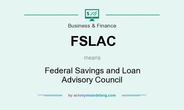 What does FSLAC mean? It stands for Federal Savings and Loan Advisory Council