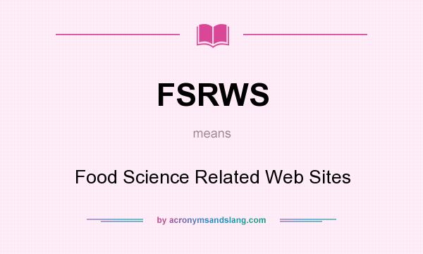 What does FSRWS mean? It stands for Food Science Related Web Sites