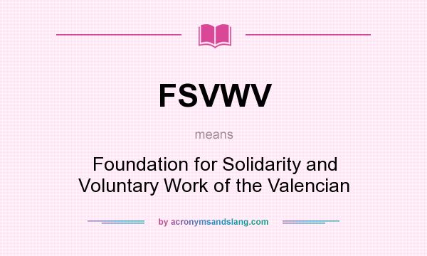 What does FSVWV mean? It stands for Foundation for Solidarity and Voluntary Work of the Valencian
