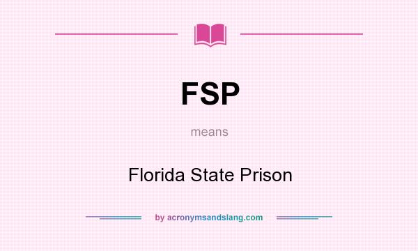 What does FSP mean? It stands for Florida State Prison