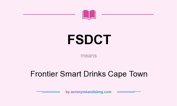 What does FSDCT mean? It stands for Frontier Smart Drinks Cape Town