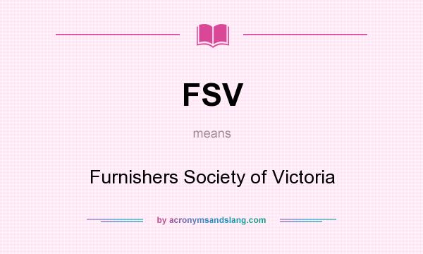 What does FSV mean? It stands for Furnishers Society of Victoria